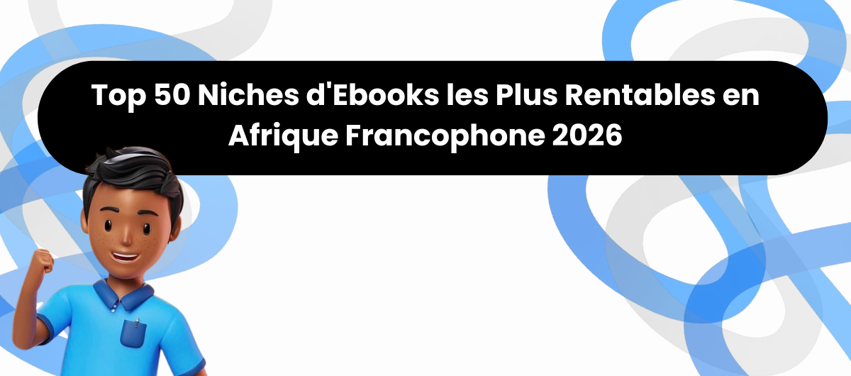 Top 50 Niches d'Ebooks les Plus Rentables en Afrique Francophone 2026